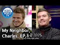 My Neighbor, Charles | 이웃집 찰스 - Ep.1 2015.03.11