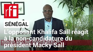 Sénégal: «Le président a délivré tout le pays», estime l'opposant Khalifa Sall • RFI