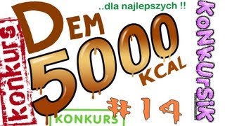 Dzień 14 - Konkurs - Dem5000kcal