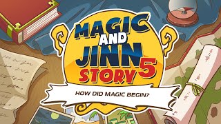 Magic and Jinn Story 5: How did Magic Begin