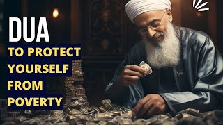 DUA TO PROTECT YOURSELF FROM POVERTY, SCARCITY, HUMILATION & OPPRESSION