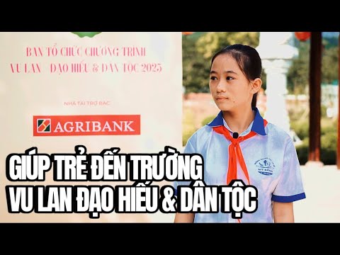 Tiếp Sức Trẻ Em Nghèo Tới Trường, Vu Lan Đạo Hiếu &amp;amp; Dân Tộc 2025