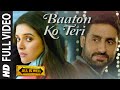 Baaton Ko Teri FULL VIDEO Song | Arijit Singh | Abhishek Bachchan, Asin | T-Series