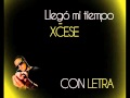 Llegó mi tiempo - CON LETRA XCESE