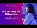 Front End Testing with GitHub Actions - Amy Kapernick - NDC London 2024