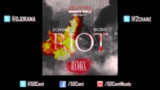 2 Chainz - Riot (50 Cent Remix) 2 Chainz - Riot (50 Cent Remix)