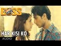 Har Kisi Ko Nahi Milta Yahan Pyaar Zindagi Mein Boss Movie 2013 Audio | Arijit Singh, Neeti Mohan