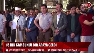 15 BİN SAMSUNLU BİR ARAYA GELDİ