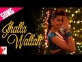 Jhalla Wallah - Song - Ishaqzaade