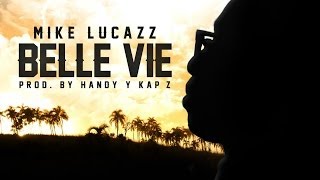 Mike Lucazz - Belle Vie Mike Lucazz - Belle Vie