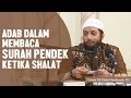 Adab dalam membaca surah pendek ketika shalat, Ustadz DR Khalid Basalamah, MA