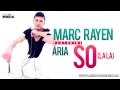 Marc Rayen feat Ária - So (la la)