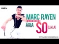 Marc Rayen feat Ária - So (la la)
