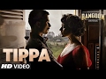 Tippa Video Song | Rangoon | Saif Ali Khan, Kangana Ranaut, Shahid Kapoor | T-Series