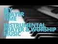 My Prayer Time - Instrumental Prayer & Worship Music