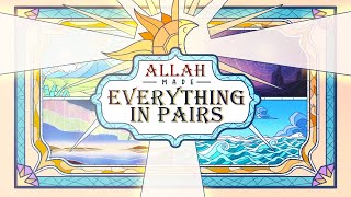 Allah Made Everything in Pairs
