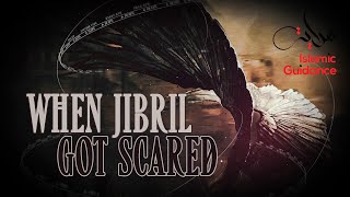 When Jibril Got Scared