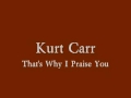 Kurt Carr - Thats Why I Praise You