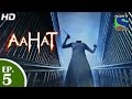Aahat - आहट - Kaun Hai - Episode 5 - 4th March 2015