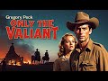 Only the Valiant 1951 - Full Length Western Movie with Gregory Peck