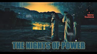 The Nights Of Power - Laylatul Qadr