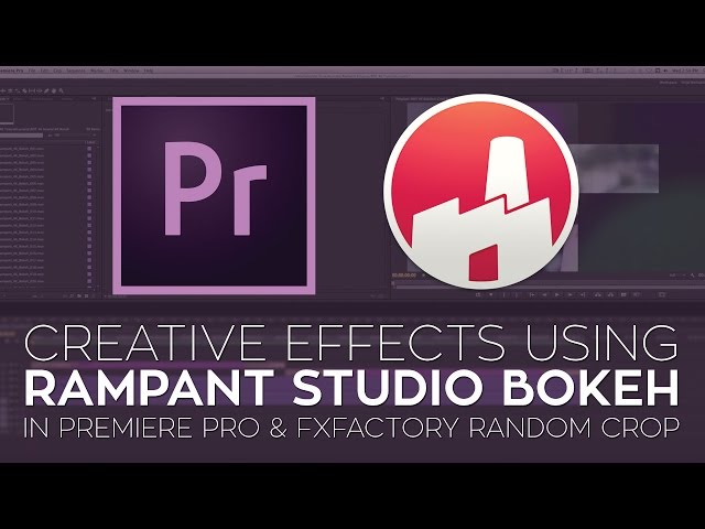 Creative Effects in Adobe Premiere Pro Using Rampant Studio Bokeh and FXFactory Random Crop