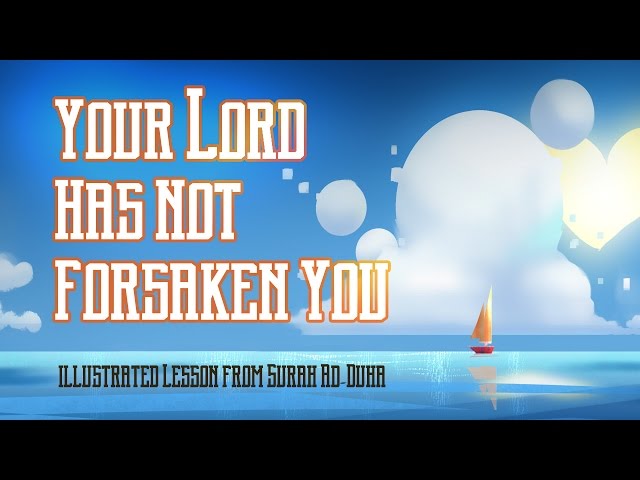 Your Lord Has Not Forsaken You. Lesson Surah Ad-Duha