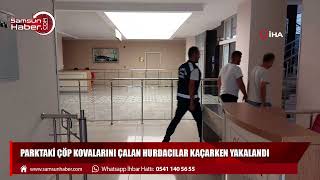 Parktaki çöp kovalarını çalan hurdacılar kaçarken yakalandı