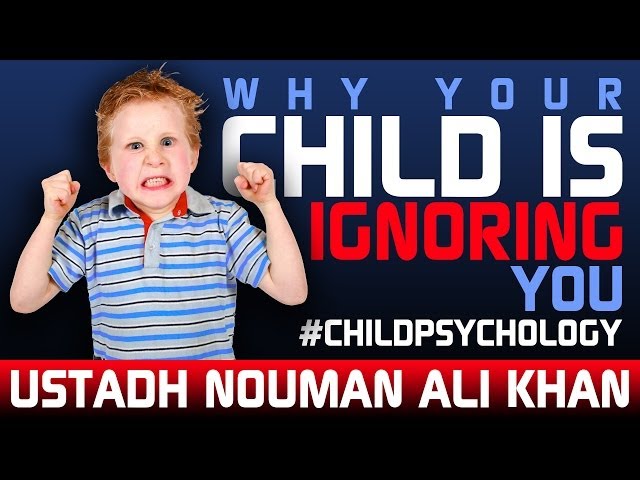 Is Your Child Ignoring You? by  Nouman Ali Khan 