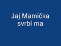 Jaj mamicka svrbi ma (Sprostonárodní) Obrázok autora