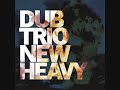 Dub Trio - 10 Cool Out And Coexist