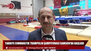 Türkiye Cimnnastik Trampolin Şampiyonası Samsun'da başladı