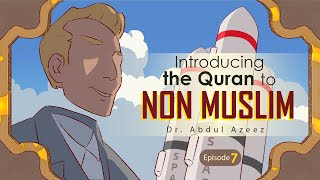 Introducing the Quran to Non-Muslims - EP 7/22