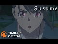 Trailer 1 do filme Suzume