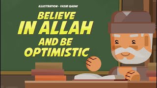 Believe in Allah and be Optimistic
