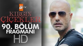 Kırgın Çiçekler 90. Bölüm Fragmanı