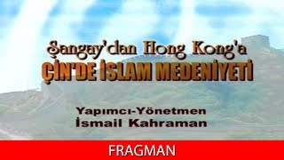 ÇİN'DE İSLAM MEDENİYETİ - Fragman
