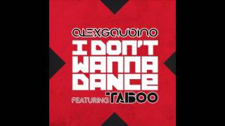 Alex Gaudino ft. Taboo - I Don't Wanna Dance (Cover Art)