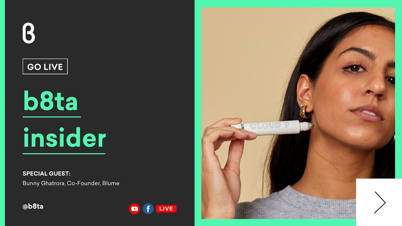 b8ta Insider with Bunny Ghatrora, Co-Founder, Blume