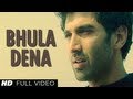 Bhula Dena Aashiqui 2 Full Video Song ᴴᴰ | Aditya Roy Kapur, Shraddha Kapoor