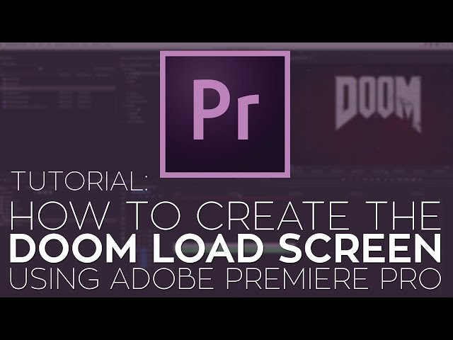 How to Create the Doom Load Screen Using Adobe Premiere Pro, Rampant Design and Boris FX