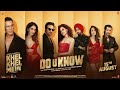 KHEL KHEL MEIN DO U KNOW (SONG) Akshay Kumar,Diljit Dosanjh,Jaani,Ammy,Taapsee,Vaani,Tanishk