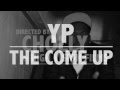 YP - The Come Up YP - The Come Up