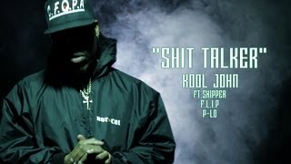 Kool John - Shit Talker (feat. Skipper, F.L.I.P. & P-Lo) Kool John - Shit Talker (feat. Skipper, F.L.I.P. & P-Lo)