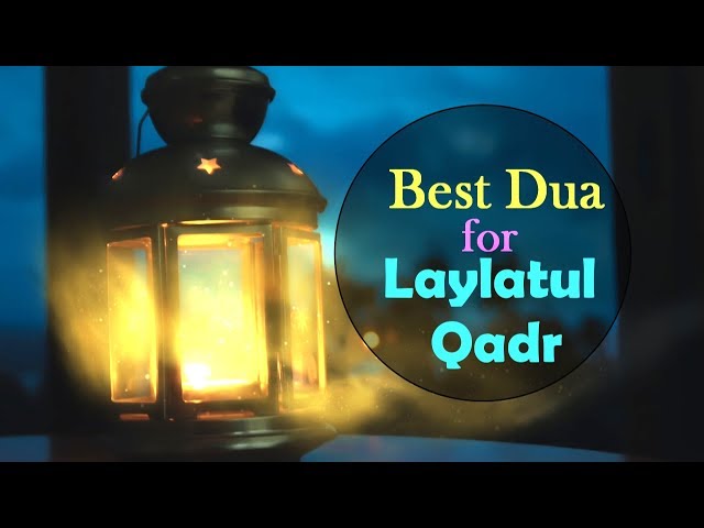 Best Dua for Laylatul Qadr (Night of Qadr).