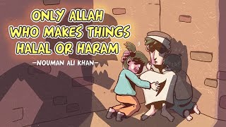 Allah Hears Her Complaints 04: Only Allah Who Makes Things Halal or Haram