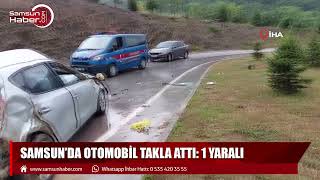 Samsun'da otomobil takla attı: 1 yaralı