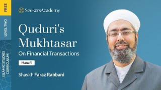 06 - Quduri's Mukhtasar: On Financial Transactions - Shaykh Faraz Rabbani