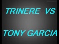 TONY GARCIA VS TRINERE - DJ Tony