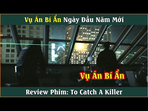 Vụ án bí ẩn lúc Giao Thừa | Review phim: To Catch A Killer